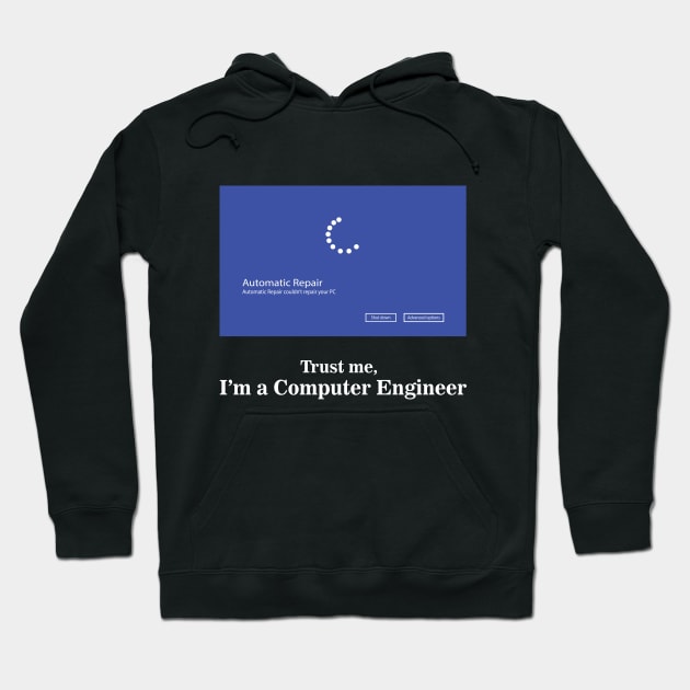 Computer engineer, trust me I am a Computer Engineer Hoodie by PrisDesign99